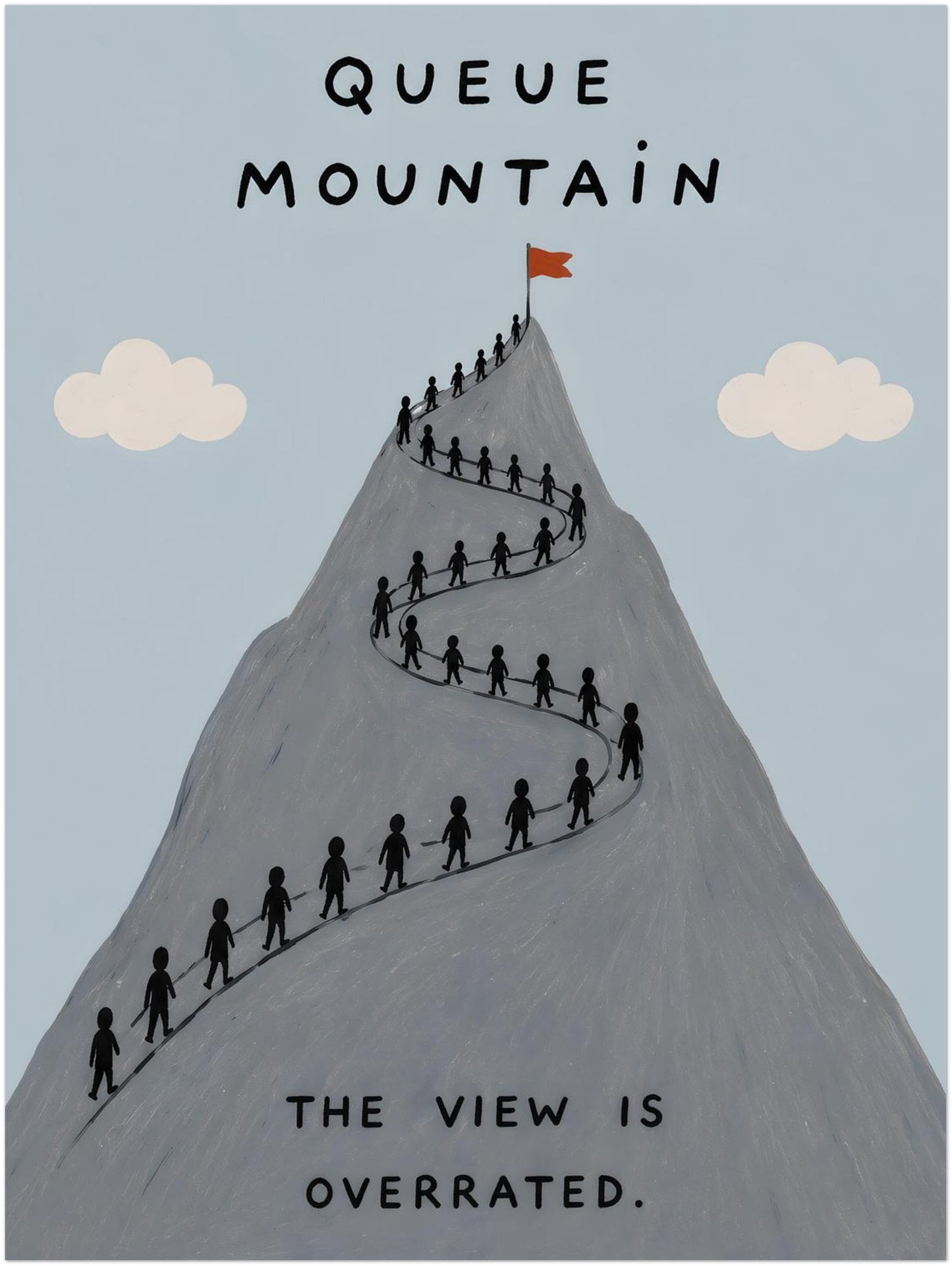 12x16 inch unframed mountain poster with a muted grey peak, tiny people queuing along the trail, pale blue sky and simple cream clouds. The text reads “Queue Mountain” and “The view is overrated”, creating a funny outdoor adventure print for hiking fans, travellers and modern wall decor.