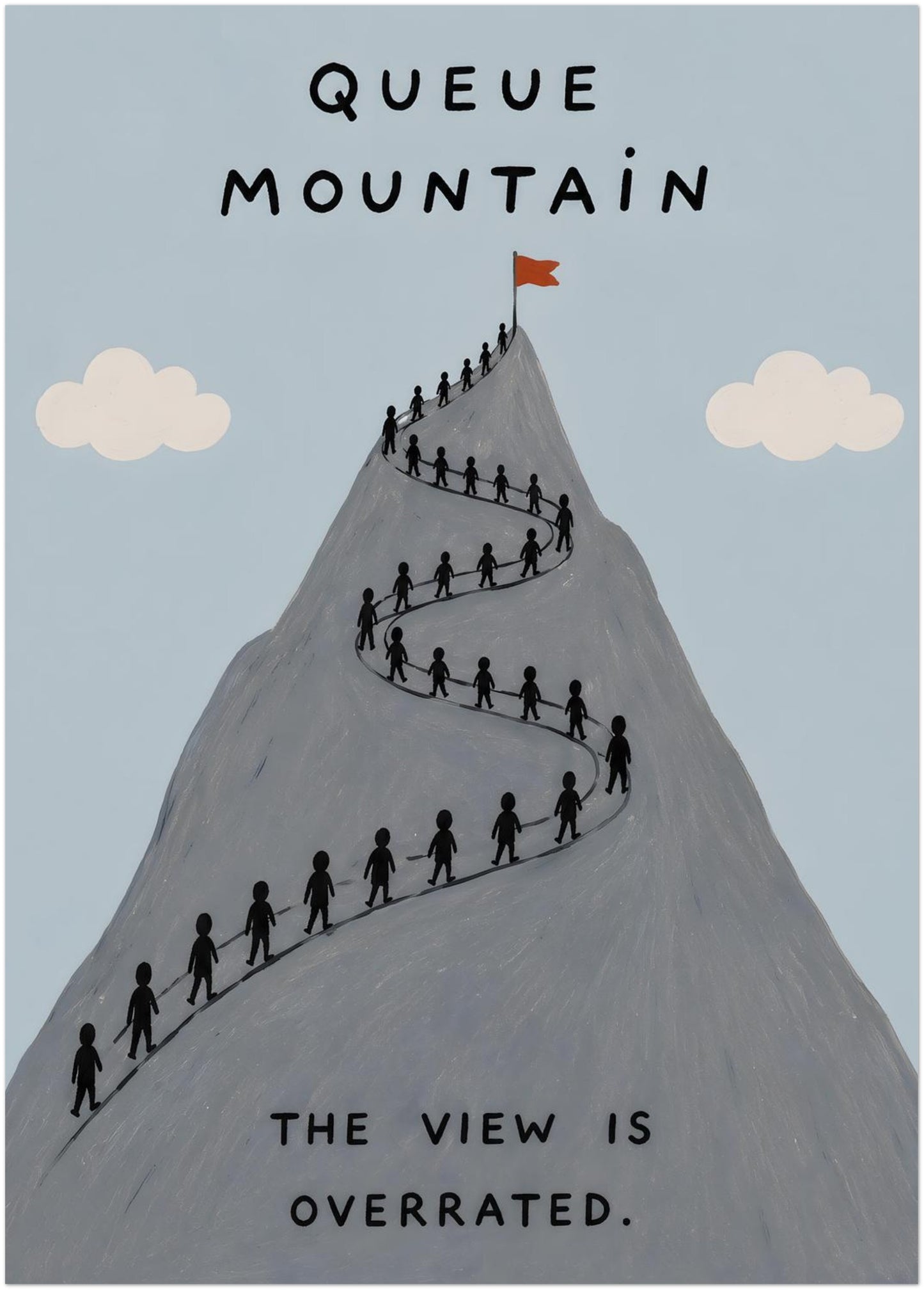 20x28 inch unframed funny hiking print featuring a steep grey mountain packed with tiny walkers queuing up a zigzag trail. With pale blue sky, soft clouds and the words “Queue Mountain” and “The view is overrated”, this poster suits travel, outdoors and modern humorous wall decor.