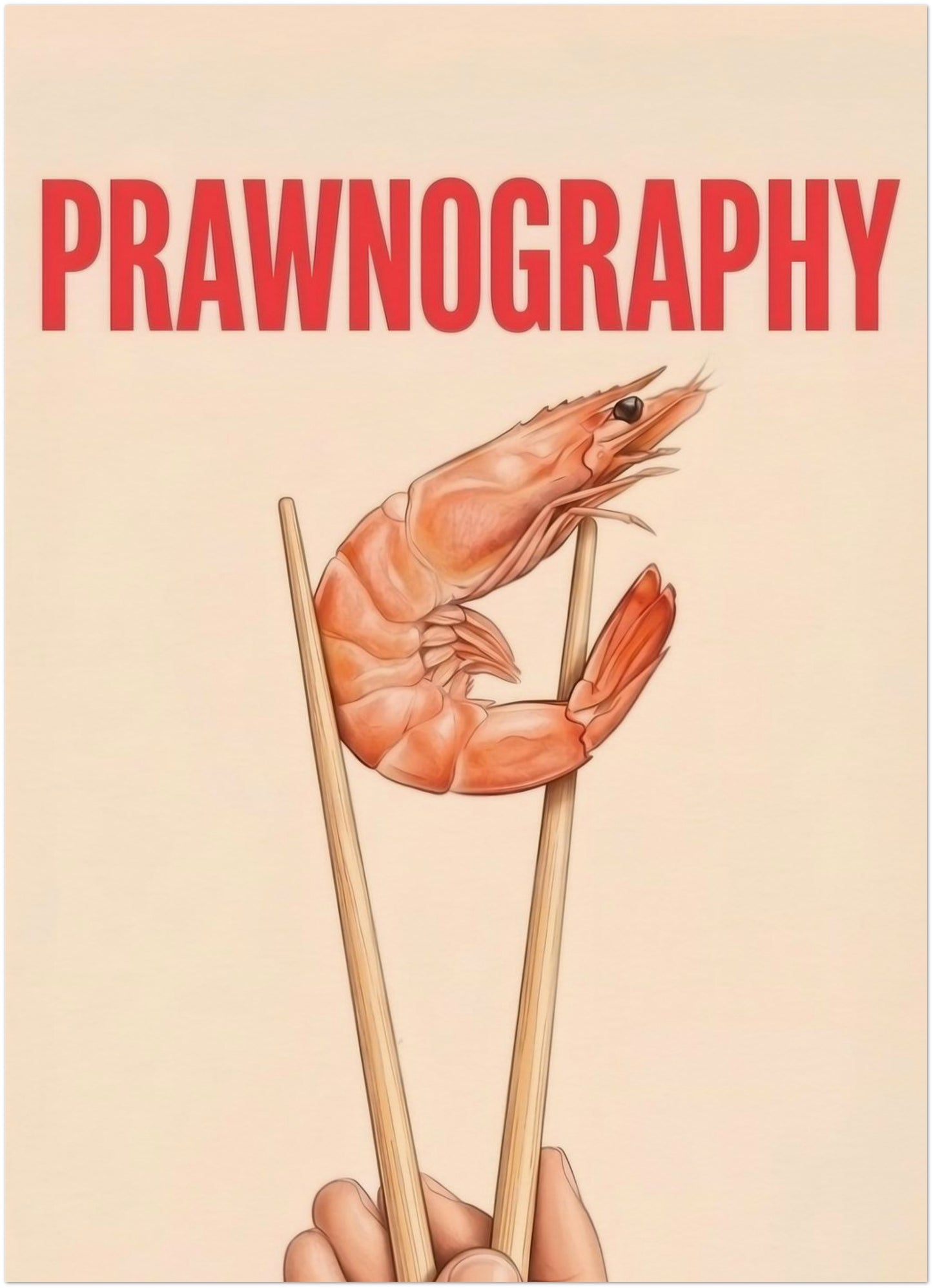 Small 5x7 inch unframed Prawnography art print showing a prawn held in chopsticks under bold red PRAWNOGRAPHY text. The design has a soft cream background and a simple vertical layout with a clean modern look. Funny shrimp wall art for kitchens, dining spaces and home bars, combining seafood humour, bold typography and minimalist food poster styling.