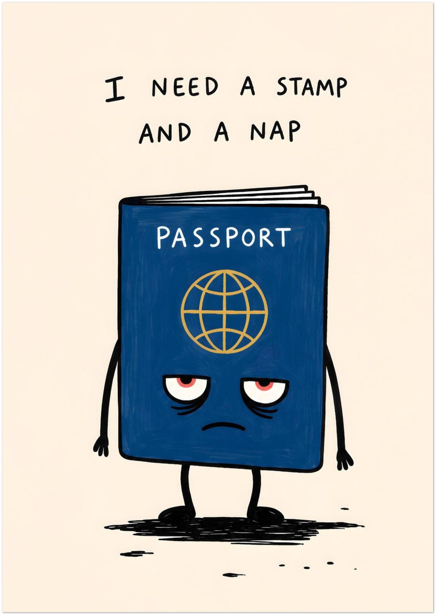Unframed 8x12 inch funny passport print showing a tired blue passport character under the quote “I need a stamp and a nap”. The cream background and loose hand-drawn style make it a fun travel wall art piece for city break fans, holiday lovers, bedrooms, offices and travel themed rooms.