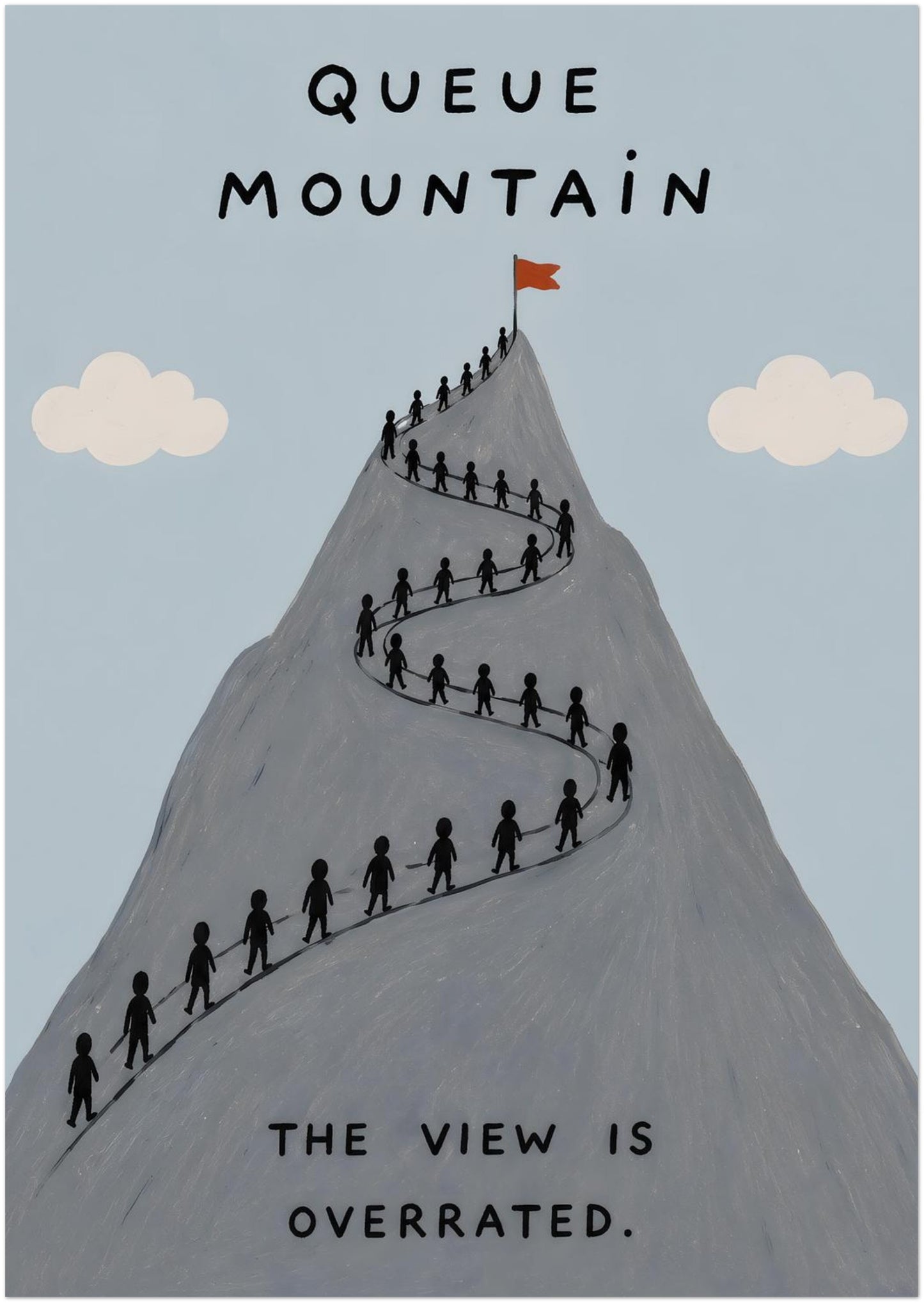 A1 unframed mountain hype poster showing a tall grey mountain with a long queue of tiny hikers climbing in neat lines towards the top. The simple blue sky, cream clouds and dry text “Queue Mountain” and “The view is overrated” create a funny travel print for hikers and outdoor fans.