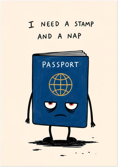 Unframed A3 passport wall art with a tired blue passport character, red droopy eyes and the hand-written quote “I need a stamp and a nap”. A funny travel print for airport humour, city break lovers, backpacker gifts, bedrooms, workspaces, hallway decor and small travel gallery walls.