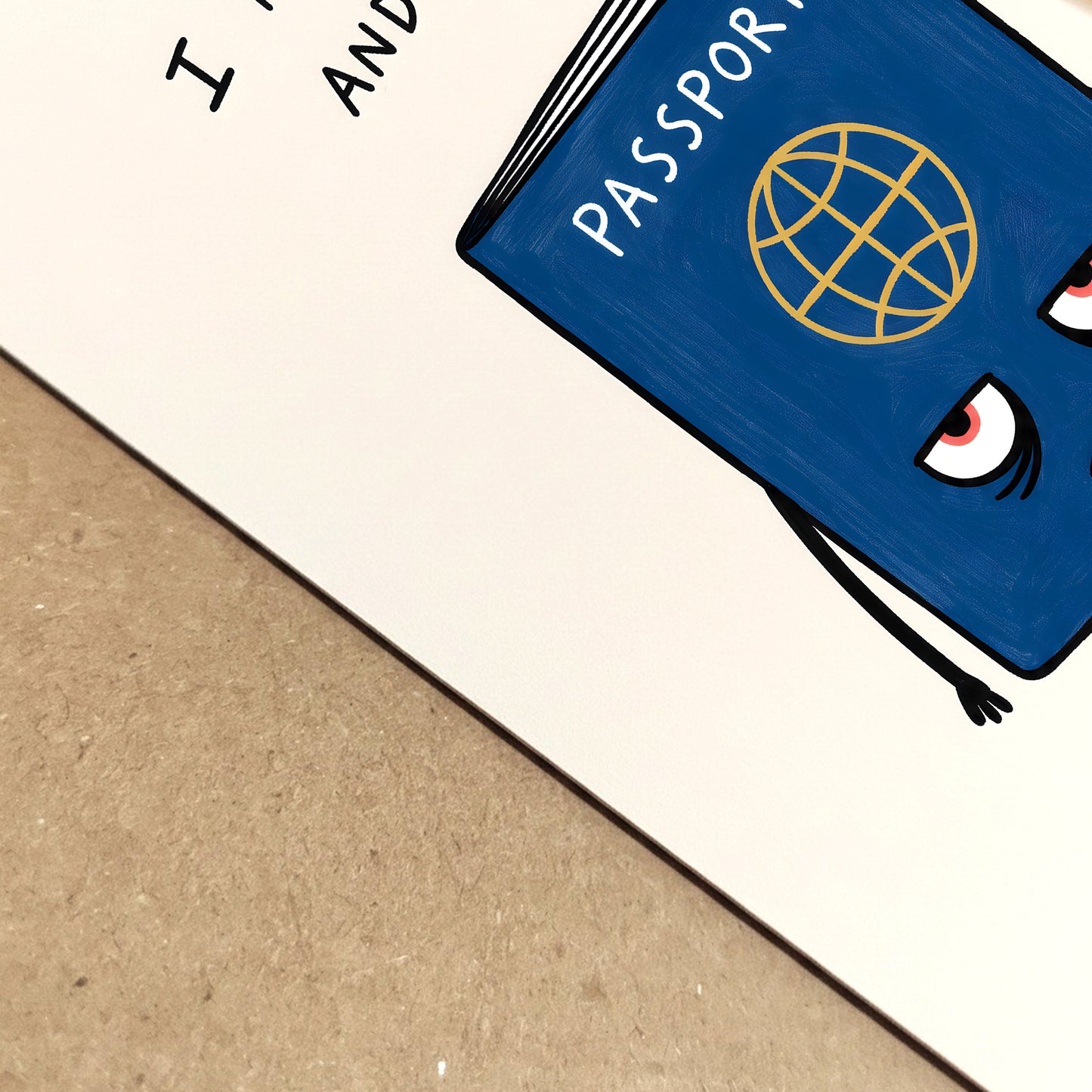 Close-up detail of a funny passport print showing the blue passport character, sleepy eyes and hand-drawn travel quote on textured paper. The angled view highlights the simple linework, cream background and quirky travel poster style, ideal for passport wall art and travel lover gifts.