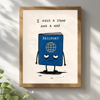 Funny travel poster in a natural wooden frame on a bright white wall with soft light and shadows. The artwork features a tired blue passport character and the quote “I need a stamp and a nap”, creating a clean passport wall art piece for bedrooms, offices, hallways and travel room decor.